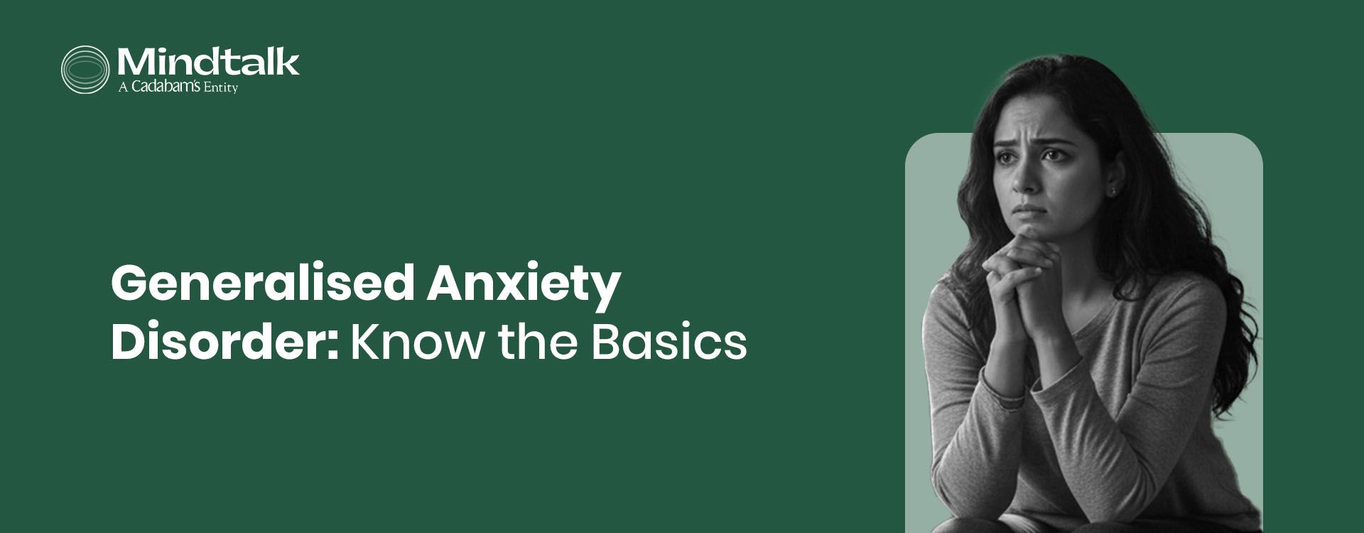 Generalised Anxiety Disorder: Symptoms, Causes, and Treatments