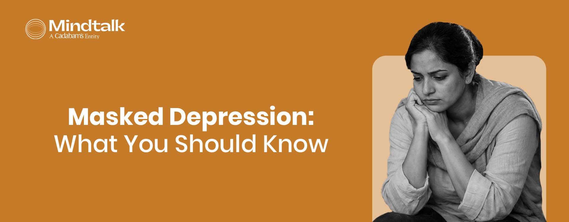 Masked Depression: When the Symptoms Are Present, but Sadness Is Not