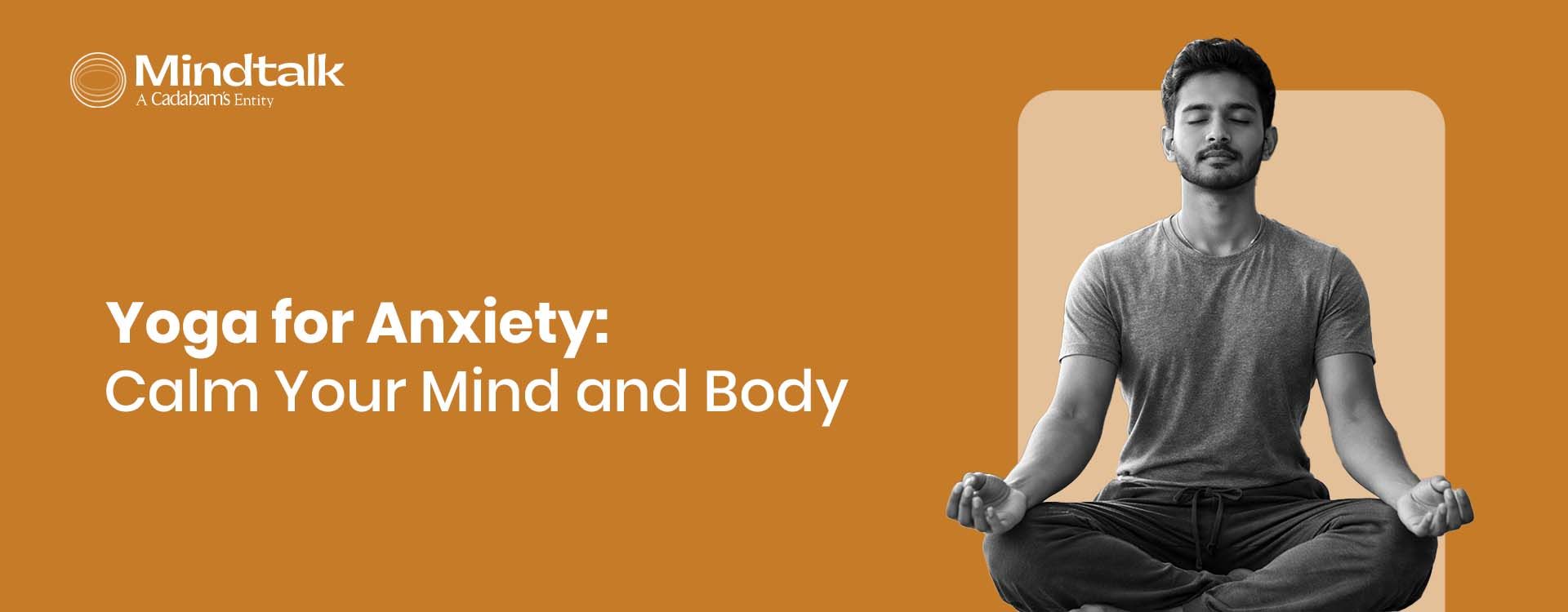Yoga for Anxiety: How It Works and Yoga Poses That Can Help